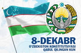 8 dekabr - O'zbekiston Respublikasi Konstitutsiyasi kuni!